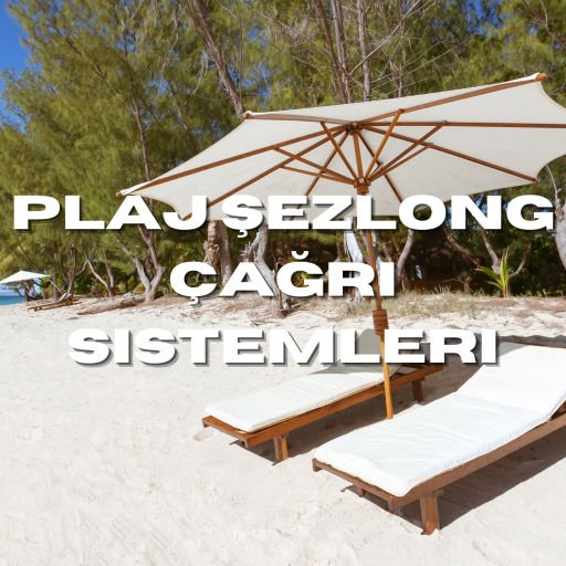 Plaj Şezlong Çağrı Sistemi